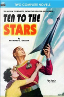 Ten to the Stars & The Conquerors by Raymond Z. Gallun