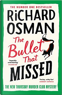 The Bullet That Missed by Richard Osman