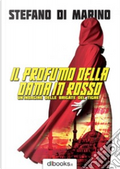 Il profumo della dama rossa by Stefano Di Marino