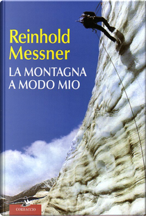 La montagna a modo mio by Reinhold Messner