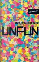 Unfun by Matias Faldbakken