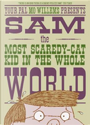 Sam, the Most Scaredy-Cat Kid in the Whole World by Mo Willems