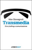Transmedia. Storytelling e comunicazione by Max Giovagnoli