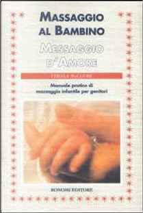 Massaggio al bambino, messaggio d'amore by Vimala McClure