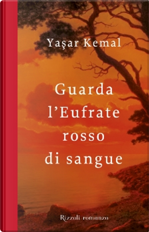 Guarda l'Eufrate rosso di sangue by Kemal Yashar