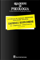 Sapersi esprimere. La competenza comunicativa by Guglielmo Gulotta, Luisella De Cataldo Neuburger
