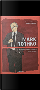 Mark Rothko by Francesco Matteuzzi, Giovanni Scarduelli