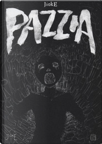 Pazzia by Giovanni "Jioke" Dell'Oro