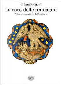 La voce delle immagini by Chiara Frugoni