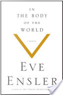 In the Body of the World by Eve Ensler