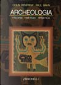 Archeologia by Colin Renfrew, Paul Bahn