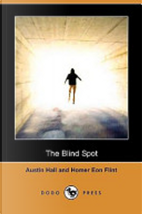 The Blind Spot (Dodo Press) by Austin Hall