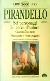 Sei personaggi in cerca d'autore - ­Ciascuno a suo modo - ­Questa sera si recita a soggetto by Luigi Pirandello
