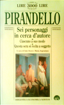 Sei personaggi in cerca d'autore - ­Ciascuno a suo modo - ­Questa sera si recita a soggetto by Luigi Pirandello