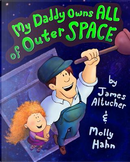My Daddy Owns All of Outer Space by James Altucher