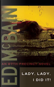 Lady, Lady, I Did It! by Ed McBain