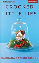 Crooked Little Lies by Barbara Taylor Sissel