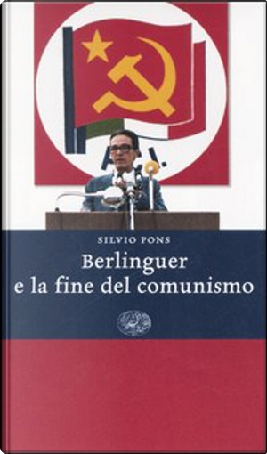 Berlinguer e la fine del comunismo by Silvio Pons
