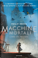 Macchine mortali - L'oro dei predoni by Philip Reeve