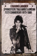 Springsteen. Talk about a dream. Testi commentati 1973-1988 by Ermanno Labianca