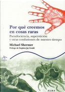 POR QUE CREEMOS EN COSAS RARAS by Michael Shermer