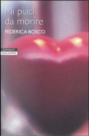 Mi piaci da morire by Federica Bosco