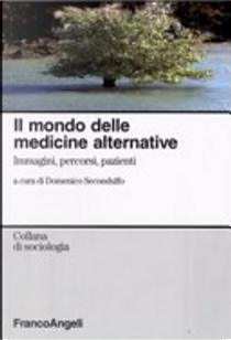 Il mondo delle medicine alternative. Immagini, percorsi, pazienti