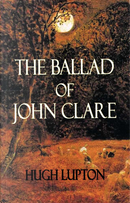 The Ballad of John Clare by Hugh Lupton
