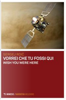 Vorrei che tu fossi qui. Wish you were here by Sergej Roic