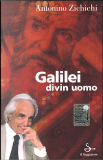 Galilei divin uomo by Antonino Zichichi