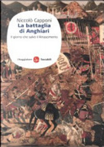 La battaglia di Anghiari by Niccolò Capponi