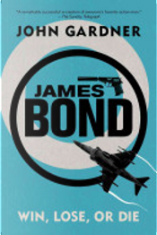 James Bond: Win, Lose Or Die by John Gardner