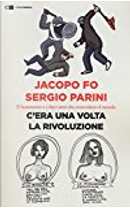 C'era una volta la rivoluzione by Jacopo Fo, Sergio Parini