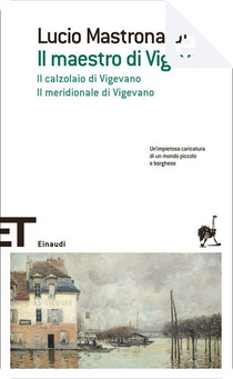Il maestro di Vigevano. Il calzolaio di Vigevano. Il meridionale di Vigevano by Lucio Mastronardi