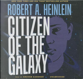 Citizen of the Galaxy by Robert A. Heinlein