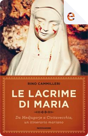 Le lacrime di Maria by Rino Cammilleri