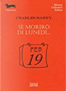 Se morirò di lunedì... by Charles Barry