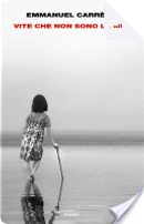 Vite che non sono la mia by Emmanuel Carrere
