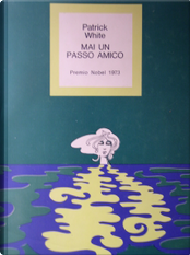 Mai un passo amico by Patrick White