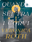 Quando sei tra i corvi by Veronica Roth