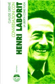 Conversazioni con Henri Laborit by Claude Grenié