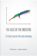 The Ages of the Investor by William J. Bernstein