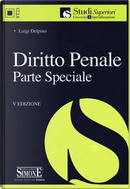 Diritto penale. Parte speciale by Luigi Delpino