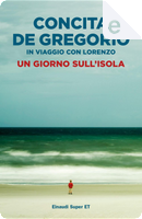 Un giorno sull'isola by Concita De Gregorio, Lorenzo C.