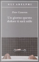 Un giorno questo dolore ti sarà utile by Peter Cameron