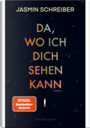 Da, wo ich dich sehen kann by Jasmin Schreiber