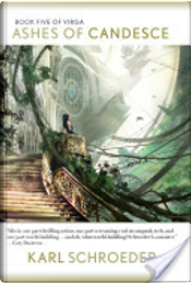 Ashes of Candesce by Karl Schroeder