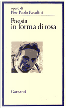 Poesia in forma di rosa by Pier Paolo Pasolini