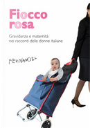 Fiocco rosa by AA. VV., Annarosa Pederzoli, Barbara Becheroni, Bianca Nardon, Caterina Falconi, Cynthia Collu, Elena Battista, Elena Birmani, Elisa Ruotolo, Federica Marzi, Franca Di Muzio, Francesca Bonafini, Gaia Rispoli, Lisa Cini, Luisa Ventola, Nadia Terranova, Patrizia Rinaldi, Sonia Cavallin Fiocco rosa by AA. VV., Annarosa Pederzoli, Barbara Becheroni, Bianca Nardon, Caterina Falconi, Cynthia Collu, Elena Battista, Elena Birmani, Elisa Ruotolo, Federica Marzi, Franca Di Muzio, Francesca Bonafini, Gaia Rispoli, Lisa Cini, Luisa Ventola, Nadia Terranova, Patrizia Rinaldi, Sonia Cavallin