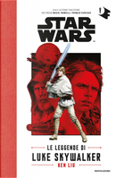 Star Wars: Le leggende di Luke Skywalker by Ken Liu